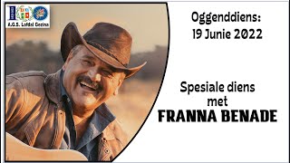 Spesiale diens met FRANNA BENADE. Son. 19 Jun. 2022.