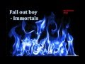 Immortals - Fall out boys