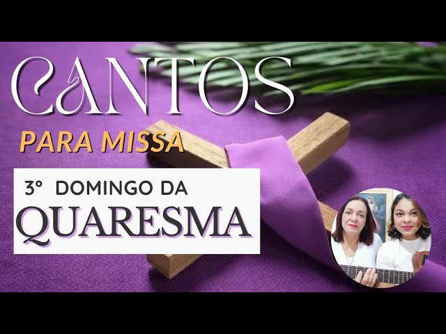 CANTOS PARA MISSA - 3° Domingo Da Quaresma ANO B Acordes - Chordify