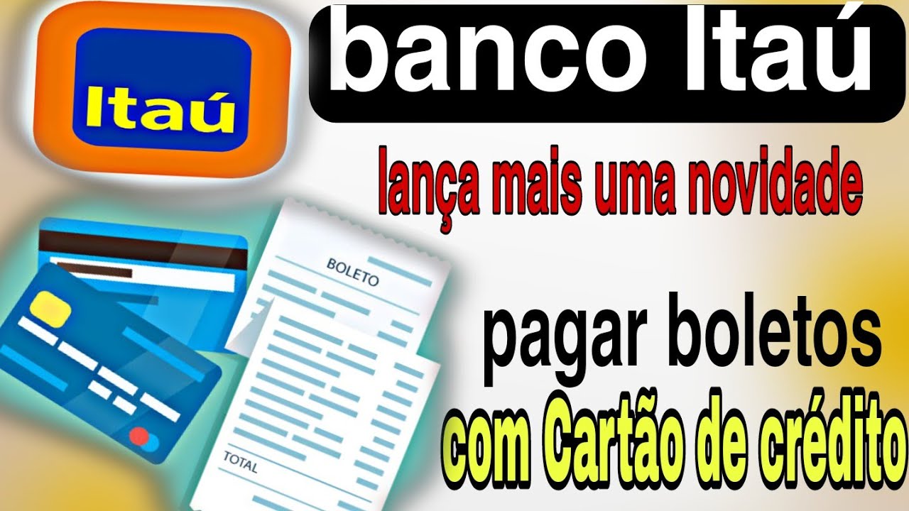 BANCO ITAÚ Como Pagar Boletos Com Cartão De Crédito Direto Pela Conta ...