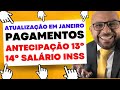 ANTECIPAÇÃO 13º E PAGAMENTO DO 14º SALÁRIO DO INSS 2024