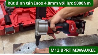 Hoàn Thành Công Việc Nhanh Chóng Với Máy Rút Đinh Rive Dùng Pin Milwaukee M12 BPRT | Lực rút 9000Nm