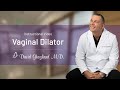 Vaginal Dilator Instructional Video | David Ghozland, M.D.