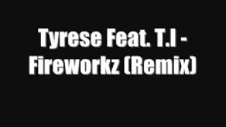 Tyrese Feat. T.I - Fireworkz (Remix) (New November 2011) with DOWNLOAD link