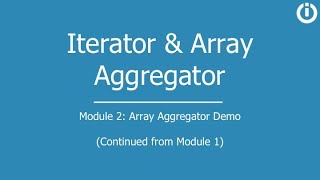 Iterator & Array Aggregator | Part 2: Array Aggregator Demo