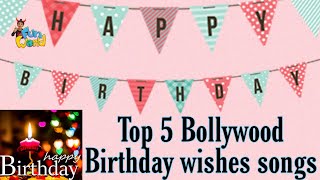 top 5 Bollywood Birthday wishes songs