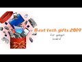 Best tech gifts 2019 -  Top tech gift ideas for gadget lovers!