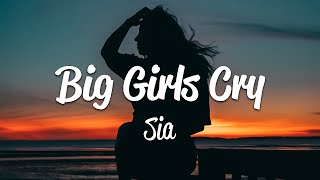 Sia - Big Girls Cry (Lyrics)