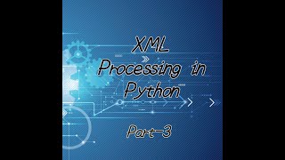 XML Processing in Python Part 3