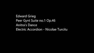 Nicolae Turcitu Electric Accordion  Peer Gynt Suite no1 Op64 Anitra's Dance - Edward Grieg