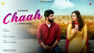 Chaah (Official Video ) - G Khan | Dheeraj Kumar | Isha Rikhi | New Punjabi Songs 2025|Punjabi Songs