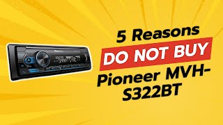 DON'T BUY Pioneer MVH-S322BT BEFORE WATCHING THIS VIDEO! 🚫🔊 5 Reasons Why