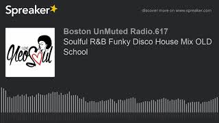 Soulful R&B Funky Disco House Mix OLD School (part 3 of 8)