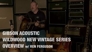 The Gibson Wildwood New Vintage Series with Master Luthier Ren Ferguson