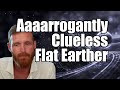 Condescending Flat Earther is Wrong