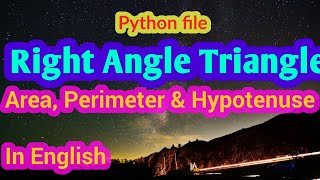 Right angle triangle.Area|perimeter|hypotenuse| python file