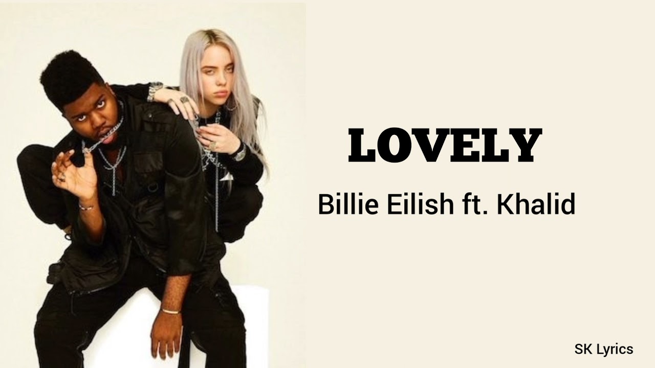 Billie Eilish Ft. Khalid - Lovely (Lyrics) - YouTube