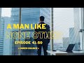 A Man Like None Other - Chapters 41-50 (English)