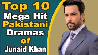 Top 10 Mega Hit Pakistani Dramas of Junaid Khan || Pak Drama TV