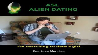 American Sign Language (ASL) Alien Dating