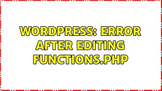 Wordpress: Error after editing functions.php