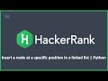Insert a node at a specific position in a linked list | Python Hacker Rank Solution