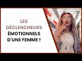 Les déclencheurs émotionnels d'une femme !