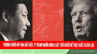 Đinh Quang Anh Thái | Thương chiến Mỹ-Hoa; TT Trump dùng luật thời chiến để trục xuất di dân lậu