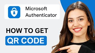How To Get Microsoft Authenticator QR Code | Quick Guide (2025)