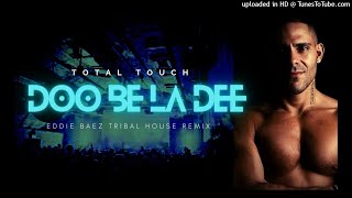 Total Touch 【Doo Be La Dee】 Eddie Baez Tribal House Anthem 【Tunnel NYC】1998