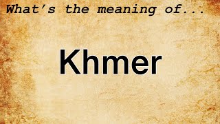 Khmer Meaning : Definition of Khmer