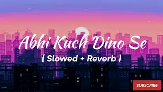 Abhi Kuch Dino Se | Dil Toh Baccha Hai Ji | ( Slowed + Reverb )