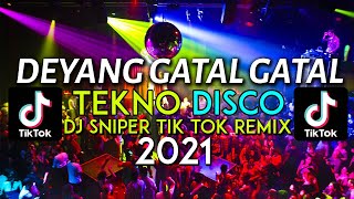 Deyang Gatal Gatal Remix - Tiktok Song Full Version | New Dance Trend Dj Sniper Remix 2021