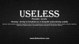 How to Pronounce useless with Meaning, Phonetic, Synonyms and Sentence Examples