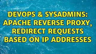 DevOps & SysAdmins: Apache reverse proxy, redirect requests based on IP addresses (2 Solutions!!)
