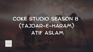 Coke Studio Season 8 - Tajdar-e-Haram - Atif Aslam