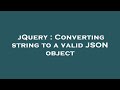 jQuery : Converting string to a valid JSON object