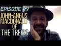 Ep. 59 | The Road The Stage - John-Angus MacDonald of The Trews