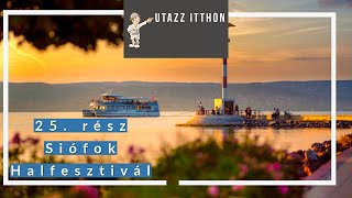 Utazz Itthon - 25. rész - SIÓFOK HALFESZTIVÁL