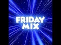 FRIDAY MIX