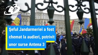 Şeful Jandarmeriei a fost chemat la audieri de procurori, după protestul de la Guvern - surse