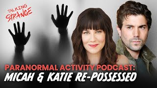 Paranormal Activity: Micah Sloat & Katie Featherston's 'True Tales of Possession' | Talking Strange