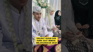 pengantin pria dan pengantin wanita panik saat mau akad nikah ‼️#nikah #manten #akadnikah #panik