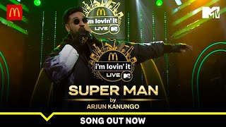 Super Man | Arjun Kanungo | New Song | McDonald's i'm lovin' It LIVE with MTV