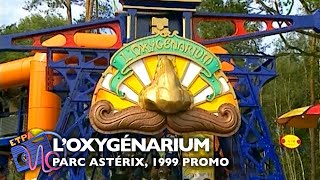 L'Oxygénarium, Parc Astérix – 1999 Promo