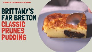 Far breton aux pruneaux: Brittany famous prune pudding (to try absolutely)