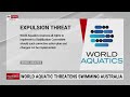 swimming australia threatened with expulsion from world aquatics