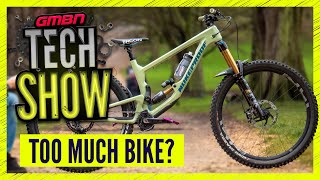 Are You Overbiked On Your Local MTB Trails? | GMBN Tech Show Ep. 161