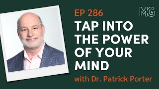 Unleash Your Brain’s Full Potential with Dr. Patrick Porter | The Mark Groves Podcast