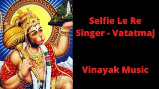 'Selfie Le Le Re' by Vatatmaj || Vinayak Music
